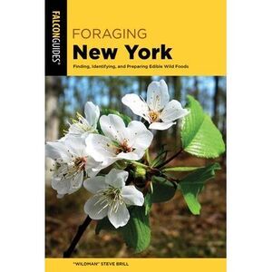 Foraging New York: Finding, Identifying, and Preparing Edible Wild Foods -- Bril